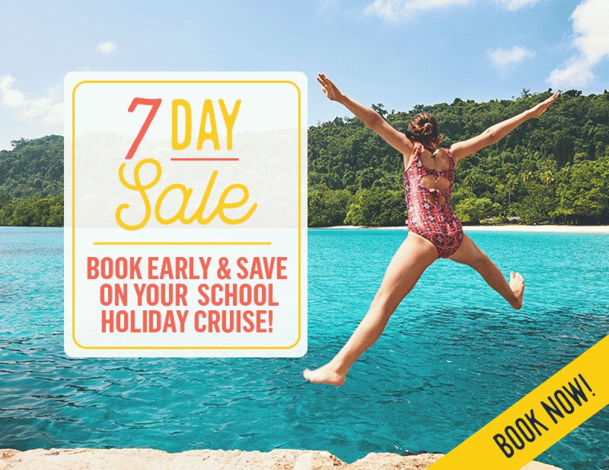 School Holidays Cruises on Sale 